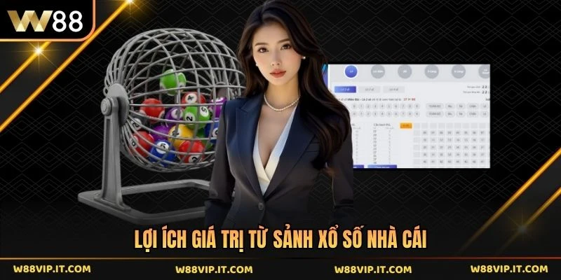 Lợi ích giá trị từ sảnh xổ số nhà cái