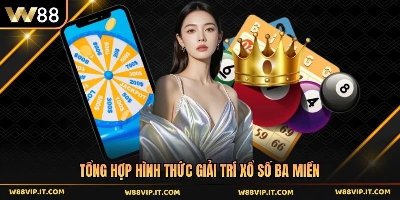 Tổng hợp hình thức giải trí xổ số ba miền